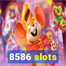 8586 slots